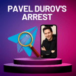 Pavel Durov's Arrest