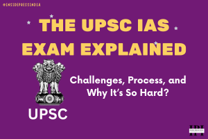 The UPSC IAS Exam Explained